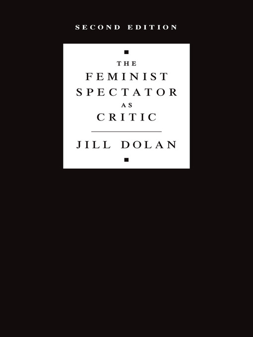 Title details for Feminist Spectator as Critic by Jill Dolan - Available